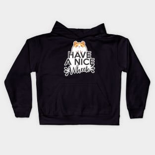 Have a nice wheek hamster guinea pig Kids Hoodie